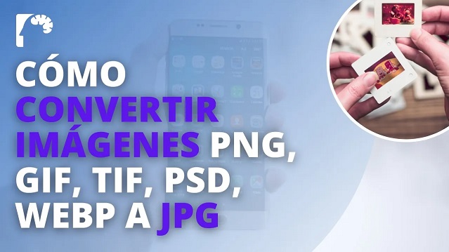 Cómo CONVERTIR IMÁGENES de PNG, GIF, SVG, WEBP a formato JPG