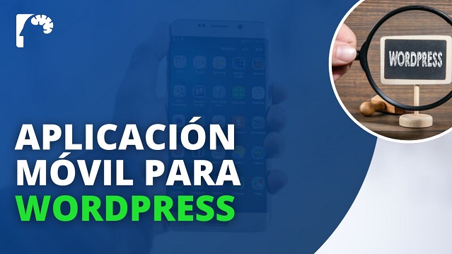 Cómo crear una aplicación móvil para tu sitio WordPress