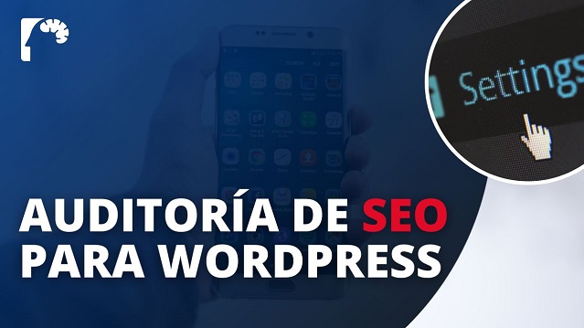 Cómo realizar una auditoría de SEO en tu sitio WordPres